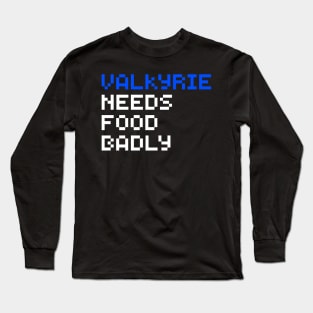 Valkyrie Needs Food Badly Long Sleeve T-Shirt